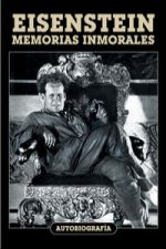 Eisenstein : memorias inmorales : autobiografía