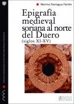 Epigrafía medieval soriana al norte del Duero, siglos XI-XV