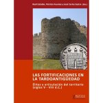 Las fortificaciones en la tardoantigüedad : élites y articulación del territorio, siglos V-VIII dC.