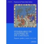 Itinerario de Alfonso XI de Castilla : espacio, poder y corte, 1325-1350