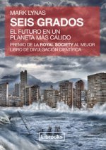 Seis grados : el futuro en un planeta más cálido