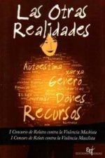 Las otras realidades : I Concurso de Relatos Cortos contra la Violencia Machista