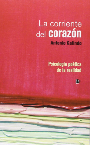 La corriente del corazón : psicología poética de la realidad