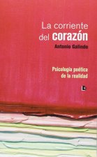 La corriente del corazón : psicología poética de la realidad