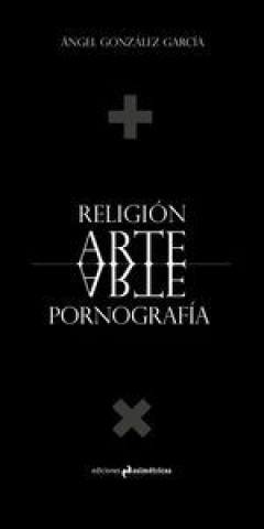 Religión, arte, pornografía