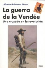 La Guerra de la Vendée: Una cruzada en la Revolución