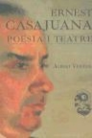 Ernest Casajuana. Poesia i teatre
