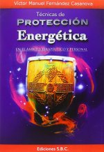 Técnicas de protección energética : en el ámbito terapéutico y personal