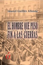 El hombre que puso fin a las guerras