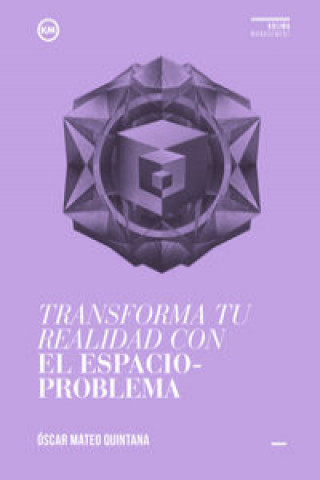 Transforma tu realidad con el espacio-problema