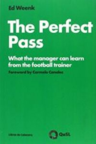 The perfect pass : what the manager can learn from the football trainer