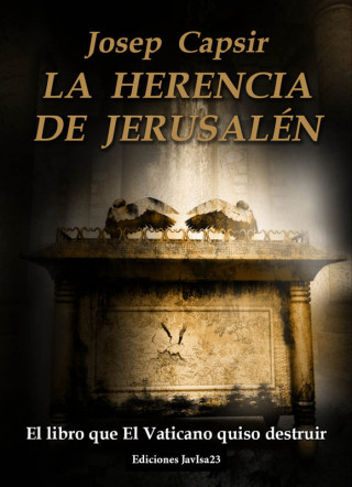 La herencia de Jerusalén : el libro que el Vaticano quiso destruir