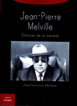 Jean-Pierre Melville : crónicas de un sumurái