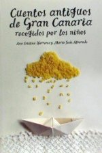 Cuentos antiguos de Gran Canaria : recogidos por los ni?os