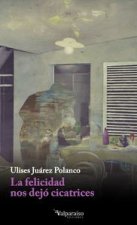 La felicidad nos dejó cicatrices