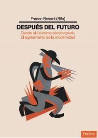 Después del futuro : desde el futurismo al cyberpunk : el agotamiento de la modernidad