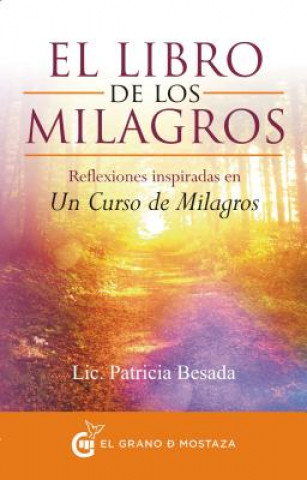 El libro de los milagros: Reflexiones inspiradas en Un curso de milagros