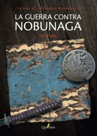 La guerra contra Nobunaga.: La hija de los piratas Murakami 1