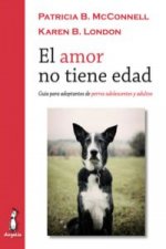 El amor no tiene edad : guía para adoptantes de perros adolescentes y adultos