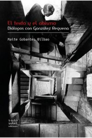 El texto y el abismo : diálogos con González Requena