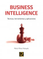 Business intelligence : técnicas, herramientas y aplicaciones
