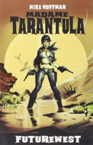 Madame Tarantula. Futurewest