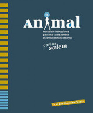El animal : manual sin instrucciones para amar a una pantera escandalosamente discreta
