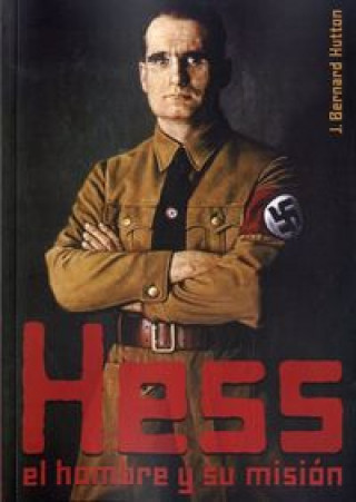 Hess, el hombre y su misión