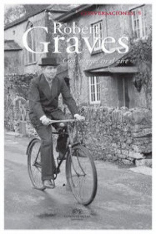 Conversaciones con Robert Graves: Con los pies en la tierra