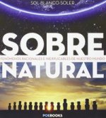 Sobrenatural : fenómenos racionales e inexplicables de nuestro mundo