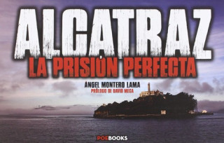 Alcatraz : la prisión perfecta