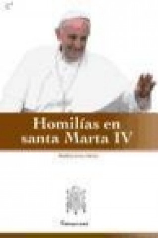 Homilias En Santa Marta IV