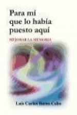 Para mí que lo había puesto aquí