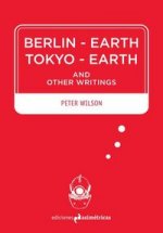 Berlin-Earth Tokyo-Earth : and other writings