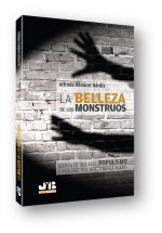 La belleza de los monstruos: Acerca de qué es el populismo y por qué hay que tenerle miedo