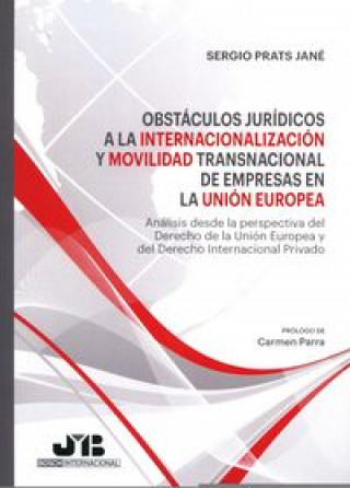 Obstáculos jurídicos a la internacionalización y movilidad transnacional de empresas en la Unión Europea: Análisis desde la perspectiva del Derecho de