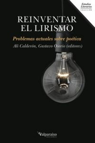 REINVENTAR EL LIRISMO : Problemas actuales sobre poética