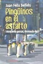 Pingüinos en el asfalto : intentando pensar, deseando decir