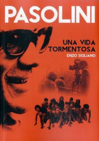 Pasolini. Una vida tormentosa