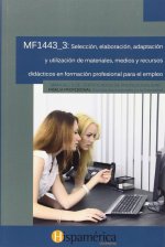 Selección, elaboración, adaptación y utilización de materiales, medios y recursos didácticos en la formación profesional para el empleo