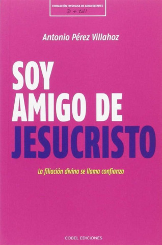 Soy amigo de Jesucristo: la fijación divina se llama confianza