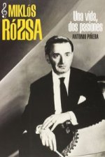 Miklos Rózsa. Una vida, dos pasiones