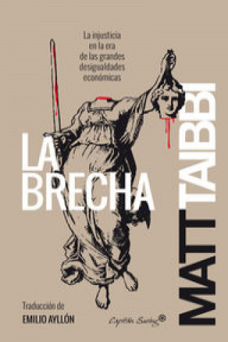 La brecha: La injusticia en la era de las grandes desigualdades económicas