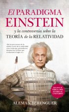 El paradigma Einstein : la controversia sobre la teoría de la relatividad