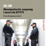 12:19. Manipulació, saqueig i mort de RTVV