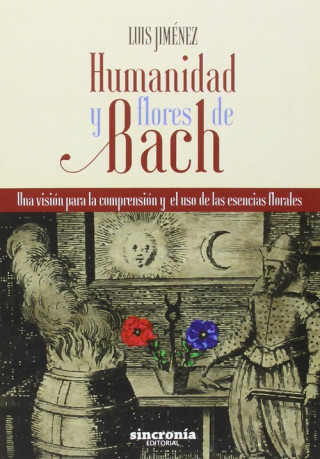 Humanidad y flores de Bach: Una visión para la comprensión y el uso de las esencias florales