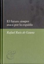 El futuro siempre ataca por la espalda