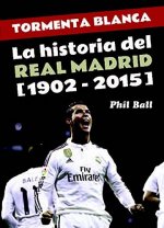 Tormenta blanca: la historia del Real Madrid (1902-2015)