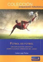 Fútbol es fútbol : una explicación científica sobre creencias del juego