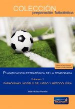 Planificación estratégica de la temporada, tomo 1: Paradigmas, modelo de juego y metodología